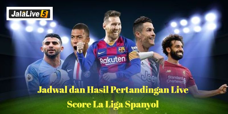 Jadwal dan Hasil Pertandingan Live Score La Liga Spanyol